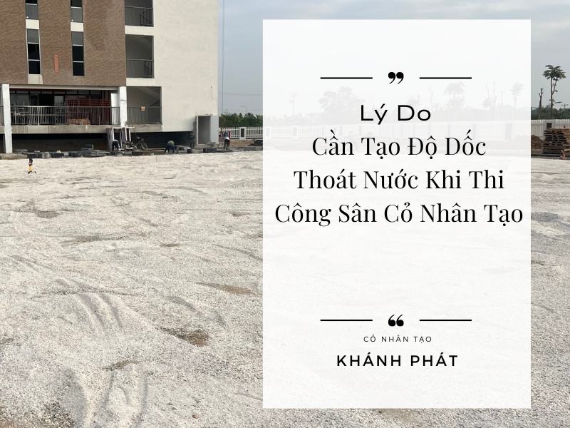 Lý do Cần Tạo Độ Dốc Thoát Nước Khi Thi Công Sân Cỏ Nhân Tạo